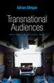 Transnational Audiences – Media Reception on a Global Scale