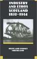 Industry and Ethos: Scotland 1832-1914