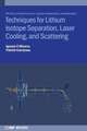 Techniques for Lithium Isotope Separation, Laser Cooling, and Scattering