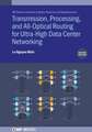 Transmission, Processing, and All-Optical Routing for Ultra-High Capacity Data Center Networking (Second Edition)