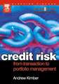 Credit Risk: From Transaction to Portfolio Management