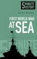 5 Minute History: First World War at Sea