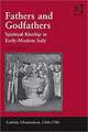 Fathers and Godfathers: Spiritual Kinship in Early-Modern Italy