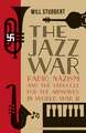 The Jazz War: Radio, Nazism and the Struggle for the Airwaves in World War II