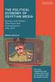 The Political Economy of Egyptian Media: Business and Military Elite Power and Communication after 2011