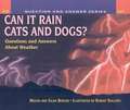 Can It Rain Cats and Dogs?: Questions and Answers about Weather