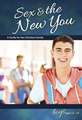 Sex & the New You: For Boys Ages 12-14