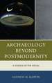 Archaeology Beyond Postmodernity