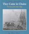 They Came in Chains: The Story of the Slave Ships