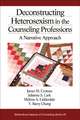 Deconstructing Heterosexism in the Counseling Professions: A Narrative Approach