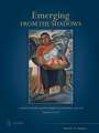 Emerging from the Shadows, Vol. IV: A Survey of Women Artists Working in California, 1860-1960