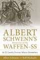 Albert Schwenn's Memories of the Waffen-SS: An SS Cavalry Division Veteran Remembers