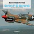 Curtiss P-40 Warhawk: The Famous Flying Tigers Fighter