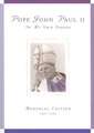 Pope John Paul II: In My Own Words; Memorial Edition 1920-2005