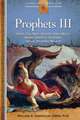 Prophets III: Hosea, Joel, Amos, Obadiah, Jonah, Micah, Nahum, Habakkuk, Zephaniah, Haggai, Zechariah, Malachi