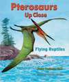 Pterosaurs Up Close: Flying Reptiles