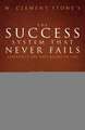 W. Clement Stone's the Success System That Never Fails