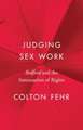 Judging Sex Work – Bedford and the Attenuation of Rights