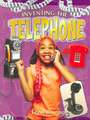 Inventing the Telephone