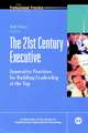 The 21st Century Executive: Innovative Practices f for Building Leadership at the Top