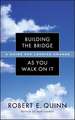 Building the Bridge As You Walk On It – A Guide for Leading Change