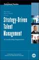 Strategy–Driven Talent Management – A Leadership Imperative