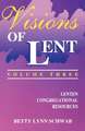 Visions of Lent Volume 3: Lenten Congregational Resources