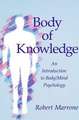 Body of Knowledge: An Introduction to Body/Mind Psychology