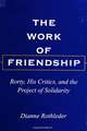 The Work of Friendship: Rorty, His Critics, and the Project of Solidarity