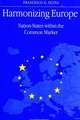 Harmonizing Europe: Nation-States Within the Common Market