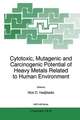 Cytotoxic, Mutagenic and Carcinogenic Potential of Heavy Metals Related to Human Environment