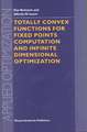 Totally Convex Functions for Fixed Points Computation and Infinite Dimensional Optimization
