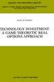 Technology Investment: A Game Theoretic Real Options Approach