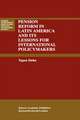 Pension Reform in Latin America and Its Lessons for International Policymakers