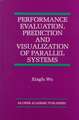 Performance Evaluation, Prediction and Visualization of Parallel Systems