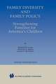 Family Diversity and Family Policy: Strengthening Families for America’s Children