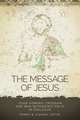 The Message of Jesus: John Dominic Crossan and Ben Witherington III in Dialogue