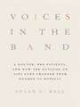 Voices in the Band – A Doctor, Her Patients, and How the Outlook on AIDS Care Changed from Doomed to Hopeful