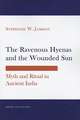 The Ravenous Hyenas and the Wounded Sun – Myth and Ritual in Ancient India