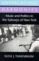 Underground Harmonies – Music and Politics in the Subways of New York