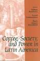 Coffee, Society and Power in Latin America