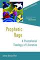 Prophetic Rage: A Postcolonial Theology of Liberation