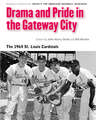 Drama and Pride in the Gateway City: The 1964 St. Louis Cardinals