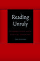 Reading Unruly: Interpretation and Its Ethical Demands