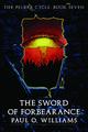 The Sword of Forbearance: The Pelbar Cycle, Book Seven