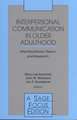 Interpersonal Communication in Older Adulthood: Interdisciplinary Theory and Research