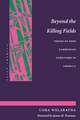 Beyond the Killing Fields: Voices of Nine Cambodian Survivors in America