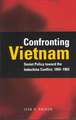 Confronting Vietnam: Soviet Policy toward the Indochina Conflict, 1954-1963