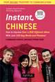 Instant Chinese: How to Express Over 1,000 Different Ideas with Just 100 Key Words and Phrases! (A Mandarin Chinese Phrasebook & Dictionary) 