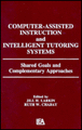 Computer Assisted Instruction and Intelligent Tutoring Systems: Shared Goals and Complementary Approaches